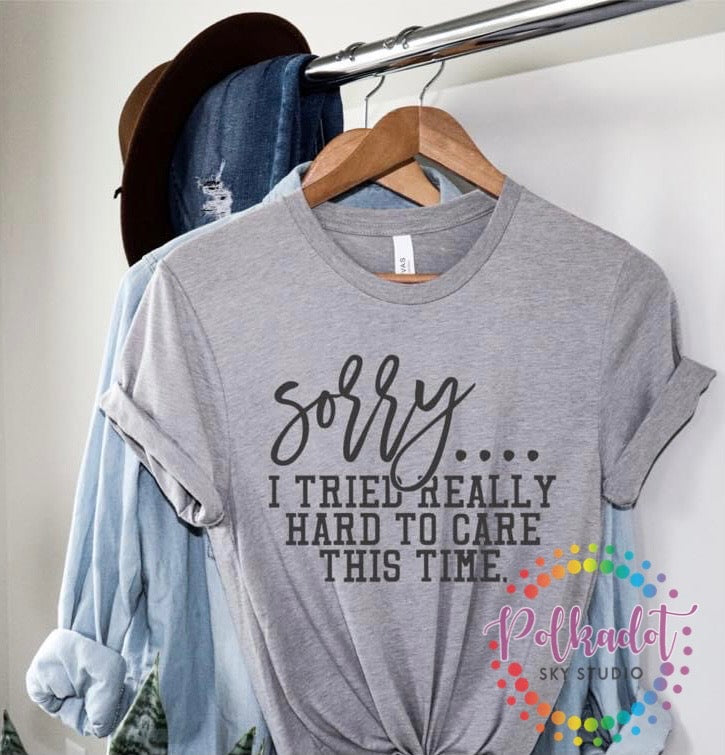 Sorry I tried tshirt
