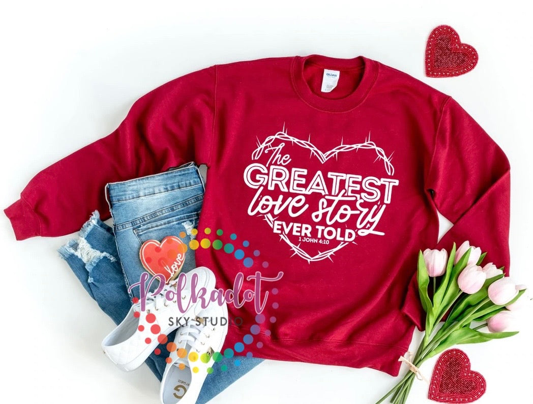 Greatest Love Story Sweatshirt
