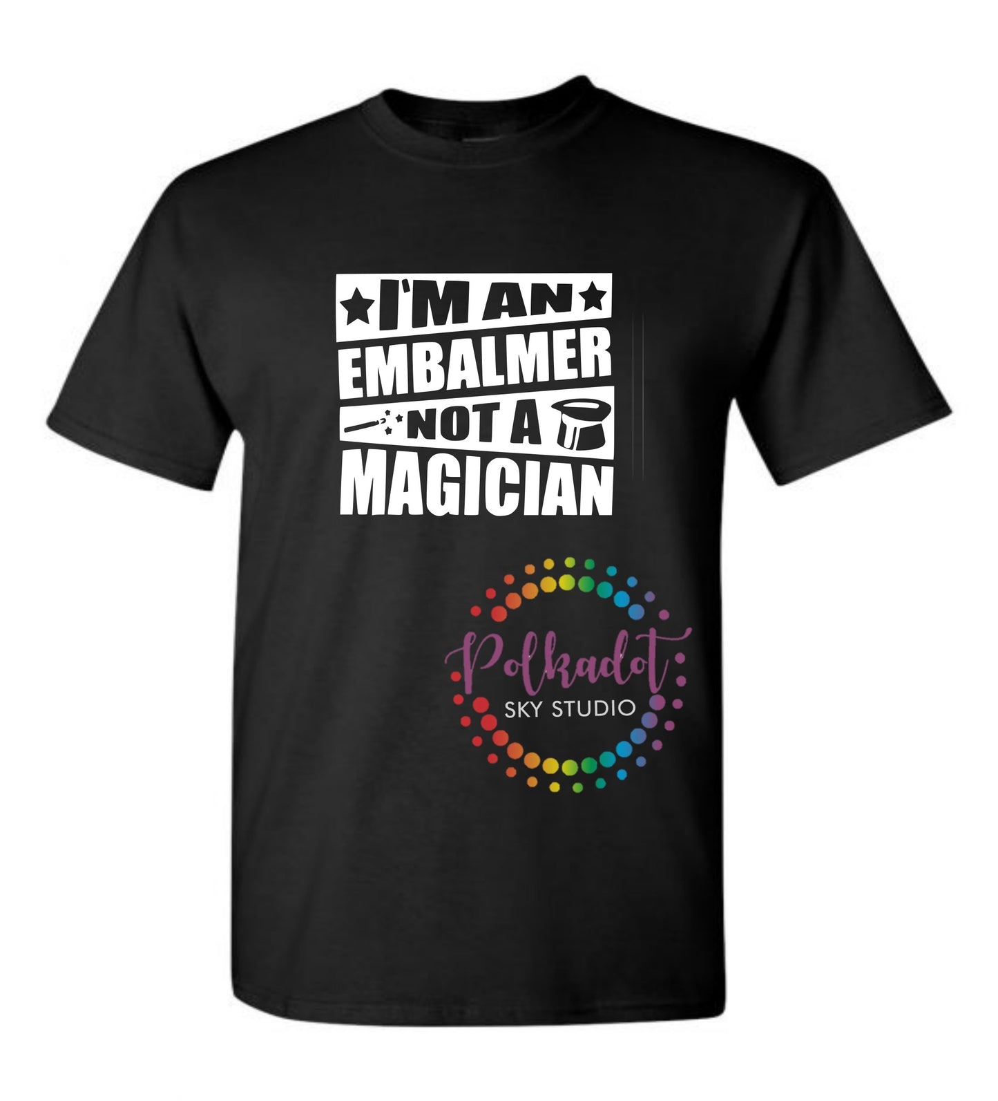 Embalmer not Magician tshirt