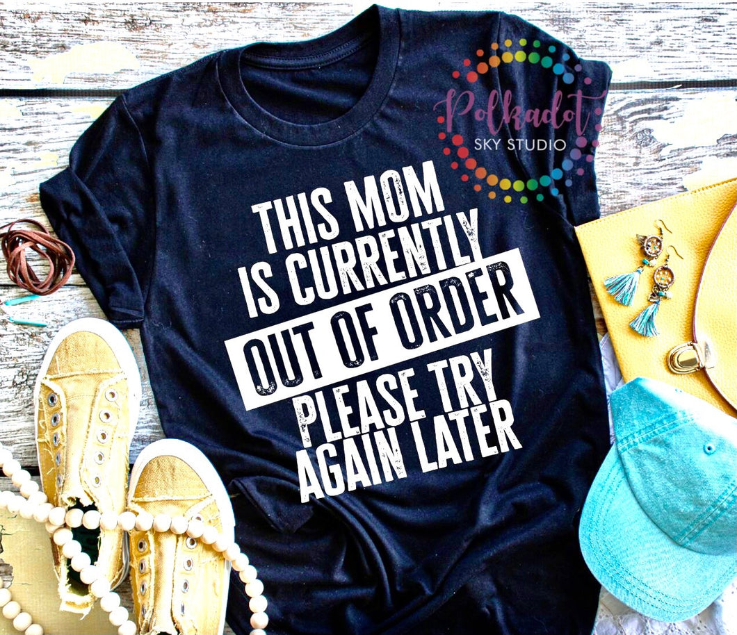 Mom Out of Order tshirt